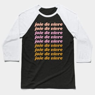 joie de vivre - French Quote About Enjoying Life Baseball T-Shirt